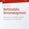 Multimodales Stressmanagement : Rüstzeug für nachhaltige Stabilität und Balance in der VUCA-Welt (PDF)