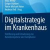 Digitalstrategie im Krankenhaus: Einführung und Umsetzung von Datenkompetenz und Compliance (German Edition) (PDF)