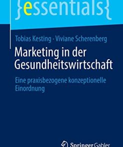 Marketing in der Gesundheitswirtschaft: Eine praxisbezogene konzeptionelle Einordnung (essentials) (German Edition) (PDF)