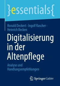 Digitalisierung in der Altenpflege: Analyse und Handlungsempfehlungen (essentials) (German Edition) (Original PDF from Publisher)