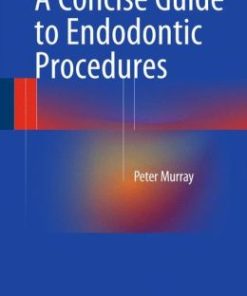 A Concise Guide to Endodontic Procedures