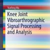 Knee Joint Vibroarthrographic Signal Processing and Analysis (EPUB)