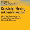 Knowledge Sharing in Chinese Hospitals: Identifying Sharing Barriers in Traditional Chinese and Western Medicine Collaboration (EPUB)