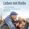 Leben mit Krebs: Praktischer Ratgeber für Betroffene, Angehörige und Behandelnde (German Edition) (PDF)