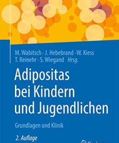 Adipositas bei Kindern und Jugendlichen: Grundlagen und Klinik, 2e (German Edition) (PDF)