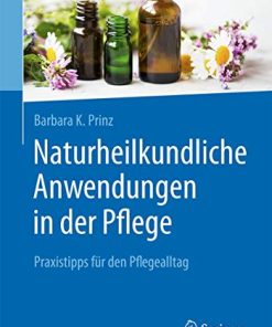 Naturheilkundliche Anwendungen in der Pflege: Praxistipps für den Pflegealltag (German Edition) (PDF)