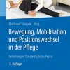 Bewegung, Mobilisation und Positionswechsel in der Pflege: Anleitungen für die tägliche Praxis (German Edition) (PDF)