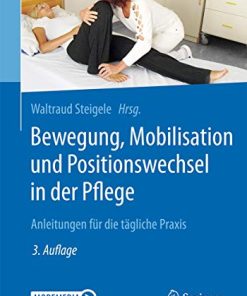 Bewegung, Mobilisation und Positionswechsel in der Pflege: Anleitungen für die tägliche Praxis (German Edition) (PDF)