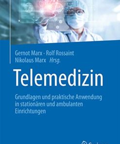 Telemedizin: Grundlagen und praktische Anwendung in stationären und ambulanten Einrichtungen (German Edition) (PDF)