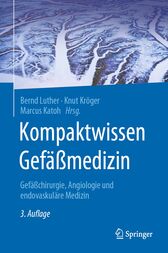 Kompaktwissen Gefäßmedizin (3rd ed.) : Gefäßchirurgie, Angiologie und endovaskuläre Medizin (PDF)