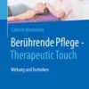 Berührende Pflege – Therapeutic Touch : Wirkung und Techniken (PDF)