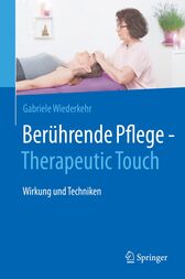 Berührende Pflege – Therapeutic Touch : Wirkung und Techniken (PDF)