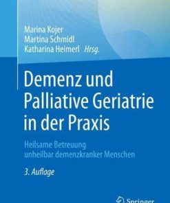 Demenz und Palliative Geriatrie in der Praxis: Heilsame Betreuung unheilbar demenzkranker Menschen (German Edition) (PDF)