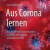 Aus Corona lernen : Was wir besser machen können in Gesellschaft, Politik, Gesundheitswesen (PDF)