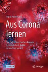 Aus Corona lernen : Was wir besser machen können in Gesellschaft, Politik, Gesundheitswesen (PDF)