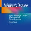 Ménière’s Disease : Vertigo – Hearing Loss – Tinnitus: A Psychosomatically Oriented Presentation (PDF)