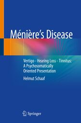 Ménière’s Disease : Vertigo – Hearing Loss – Tinnitus: A Psychosomatically Oriented Presentation (PDF)