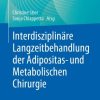 Interdisziplinäre Langzeitbehandlung der Adipositas- und Metabolischen Chirurgie (German Edition) (PDF)