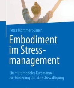 Embodiment im Stressmanagement: Ein multimodales Kursmanual zur Förderung der Stressbewältigung (German Edition) (PDF)