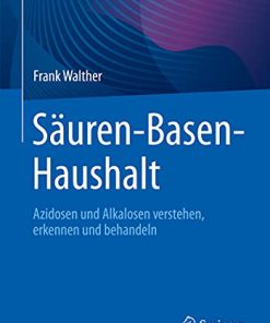 Säuren-Basen-Haushalt: Azidosen und Alkalosen verstehen, erkennen und behandeln (German Edition) (PDF)