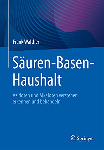 Säuren-Basen-Haushalt: Azidosen und Alkalosen verstehen, erkennen und behandeln (German Edition) (PDF) Säuren-Basen-Haushalt: Azidosen und Alkalosen verstehen, erkennen und behandeln (German Edition) (PDF)