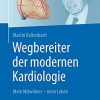 Wegbereiter der modernen Kardiologie: Mein Mitwirken – mein Leben (German Edition) (PDF)