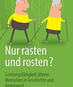 Nur rasten und rosten?: Leistungsfähigkeit älterer Menschen in Geschichte und Gegenwart (German Edition) (PDF)