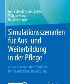 Simulationsszenarien für Aus- und Weiterbildung in der Pflege: Mit ausgearbeiteten Szenarien für die praktische Umsetzung (German Edition) (PDF)