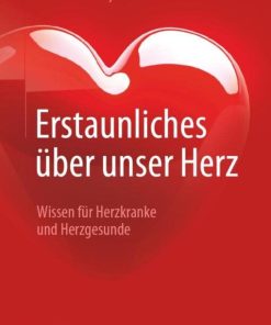 Erstaunliches über unser Herz: Wissen für Herzkranke und Herzgesunde (German Edition) (PDF)