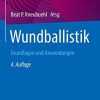 Wundballistik: Grundlagen und Anwendungen (German Edition) (PDF)