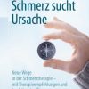 Schmerz sucht Ursache: Neue Wege in der Schmerztherapie – mit Therapieempfehlungen und begleitenden Übungen (German Edition) (PDF)