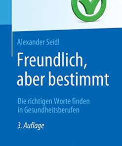 Freundlich, aber bestimmt – Die richtigen Worte finden in Gesundheitsberufen (Top im Gesundheitsjob) (German Edition) (PDF)