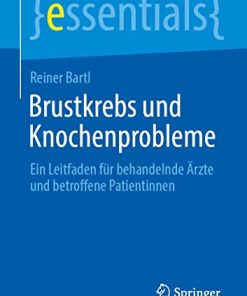 Brustkrebs und Knochenprobleme: Ein Leitfaden für behandelnde Ärzte und betroffene Patientinnen (essentials) (German Edition) (PDF)