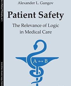 Patient Safety: The Relevance of Logic in Medical Care (Studies in Medical Philosophy) (PDF)