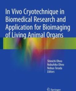 In Vivo Cryotechnique in Biomedical Research and Application for Bioimaging of Living Animal Organs (EPUB)