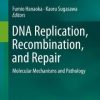 DNA Replication, Recombination, and Repair: Molecular Mechanisms and Pathology (PDF)