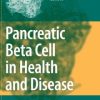 Pancreatic Beta Cell in Health and Disease (PDF)