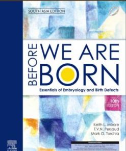 Before We Are Born: Essentials of Embryology and Birth Defects, 10th Edition (South-Asia Edition) (PDF)