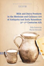 Milk and Dairy Products in the Medicine and Culinary Art of Antiquity and Early Byzantium (1st–7th Centuries AD) (PDF)