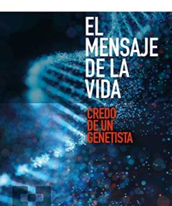 El mensaje de la vida: Credo de un genetista (NUEVO ENSAYO) (Spanish Edition) (PDF)