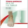 Técnicas quirúrgicas en pie y tobillo (Spanish Edition) (PDF)