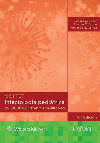 Moffet. Infectología pediátrica: Enfoque orientado a problemas, 5ed (Spanish Edition) (PDF) Moffet. Infectología pediátrica: Enfoque orientado a problemas, 5ed (Spanish Edition) (PDF)