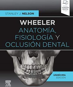 Wheeler. Anatomía, fisiología y oclusión dental (11ª ed.) (Spanish Edition) (PDF)