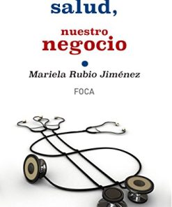 Tu salud, nuestro negocio: Quién gana con el proceso de privatización de la Sanidad pública en España (Investigación) (Spanish Edition) (PDF)