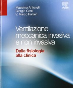 Ventilazione meccanica invasiva e non invasiva. Dalla fisiologia alla clinica (EPUB)