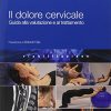 Il dolore cervicale. Guida alla valutazione e al trattamento (EPUB)