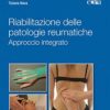 Riabilitazione integrata patologie reumatiche. Approccio integrato 2016 EPUB & converted pdf