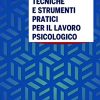 Tecniche e strumenti pratici per il lavoro psicologico (EPUB)