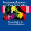 Percutaneous Treatment of Left Side Cardiac Valves: A Practical Guide for the Interventional Cardiologist (PDF)