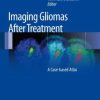 Imaging Gliomas After Treatment: A Case-based Atlas (EPUB)